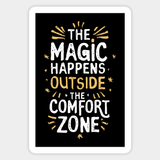 The magic happens outside the comfort zone Magnet